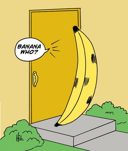 "Banana who?"