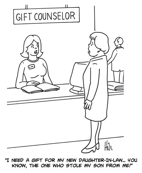"I need a gift for my new daughter-in-law... ou know, the one who stone my son from me!"