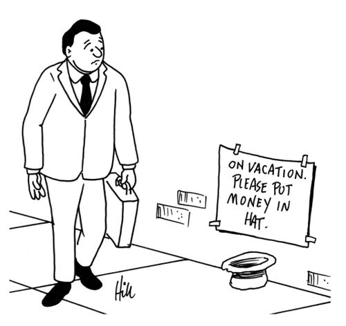 On vacation. Please put money in hat.