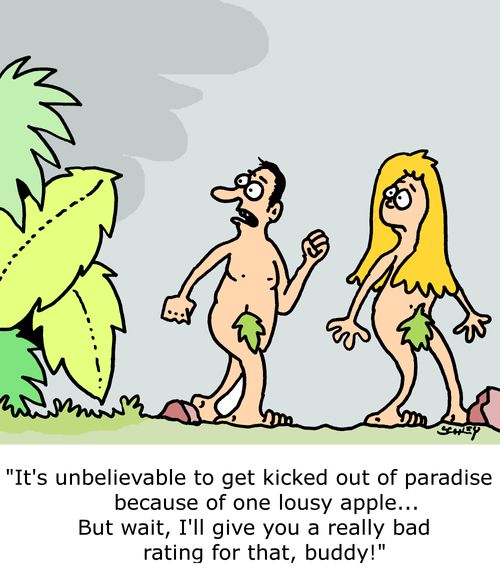 "It's unbelievable to get kicked out of paradise because of one lousy apple... But wait, I'll give you a really bad rating for that, buddy!"