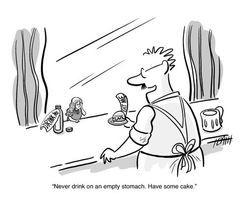 "Never drink on an empty stomach. Have some cake."