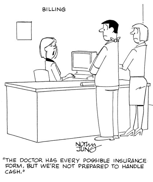 "The doctor has every possible insurance form, but we're not prepared to handle cash."