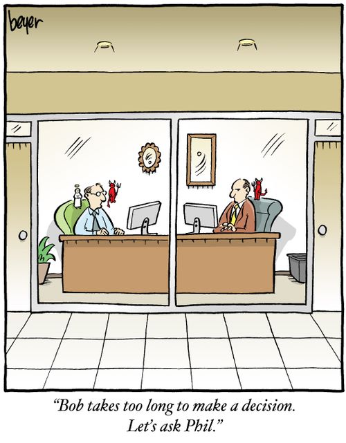 "Bob takes too long to make a decision. Let's ask Phil."
