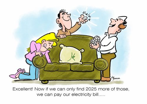 "Excellent! Now if we can only find 2025 more of those, we can pay our electricity bill...."