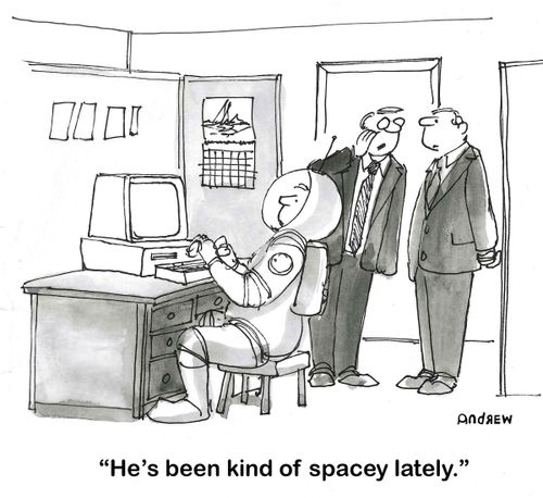 "He's been kind of spacey lately."