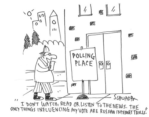 "I don't watch, read or listen to the news. The only things influencing my vote are Russian internet trolls."