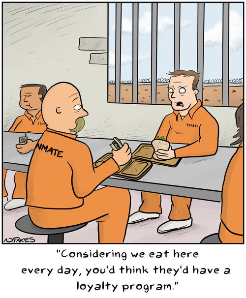 "Considering we eat here every day, you'd think they'd have a loyalty program."