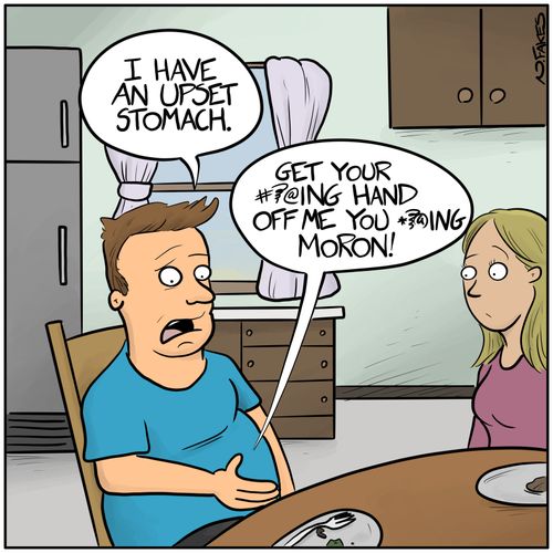 "I have an upset stomach."