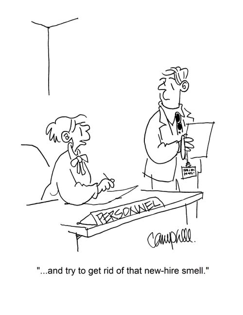 "...and try to get rid of that new-hire smell."