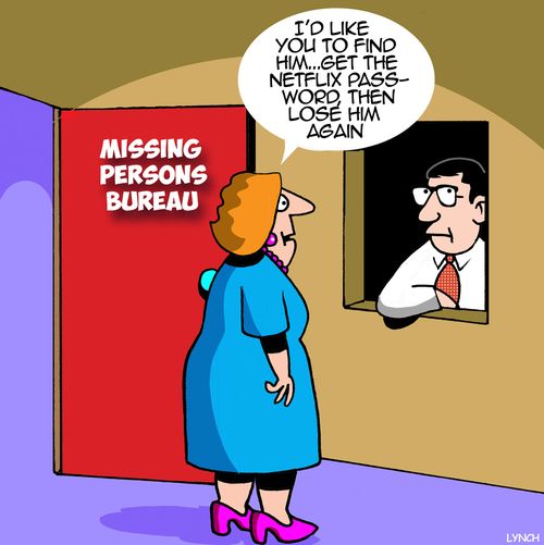 "I'd like you to find him... get the Netflix password then lose him again."