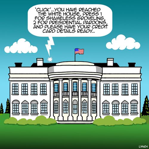 "‘Click’, you have reached the White House, press 1 for shameless groveling, 2 for presidential pardons, and please have your credit card details ready..."