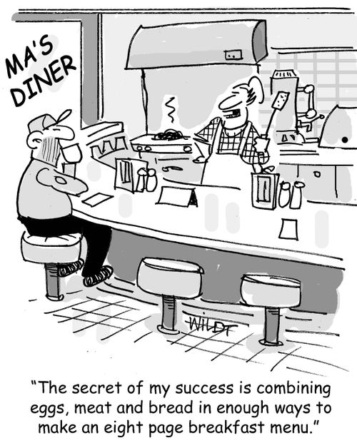 "The secret of my success is combining eggs, meat and bread in enough ways to make an eight page breakfast menu."