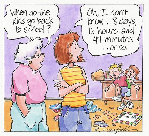 "When do the kids go back to school?"   "Oh, I don't know... 8 days, 16 hours and 47 minutes... or so."