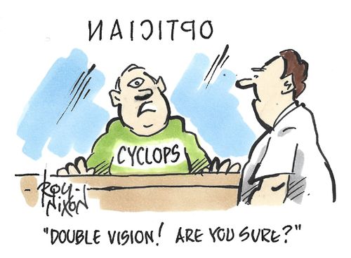 "Double vision! Are you sure?"
