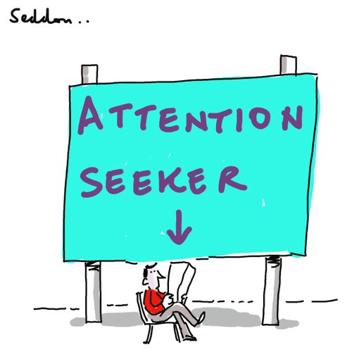 "Attention seeker"