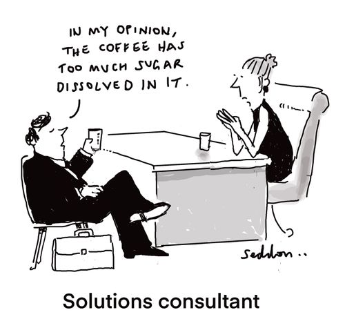Solutions Consultant: "In my opinion, the coffee has too much sugar dissolved in it."