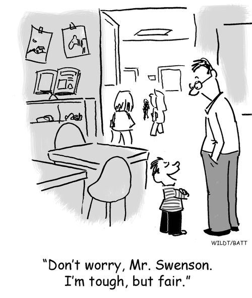 "Don't worry, Mr. Swenson. I'm tough, but fair."