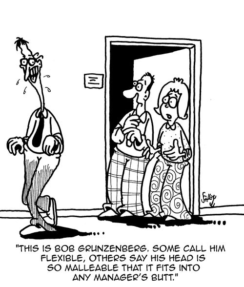 "This is Bob Grunzenberg. Some call him flexible, others say is head is so malleable that it fits into any manager's butt."