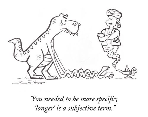 "You needed to be more specific;  'longer' is a subjective term."