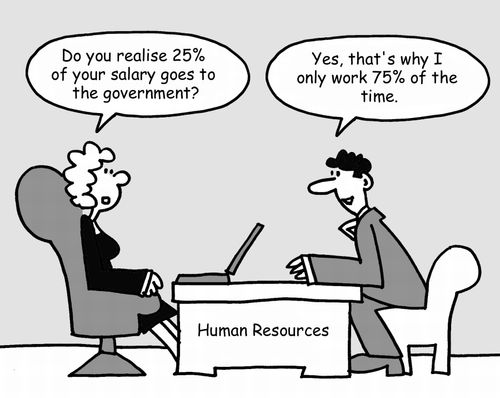 "Do you realise 25% of your salary goes to the government?"