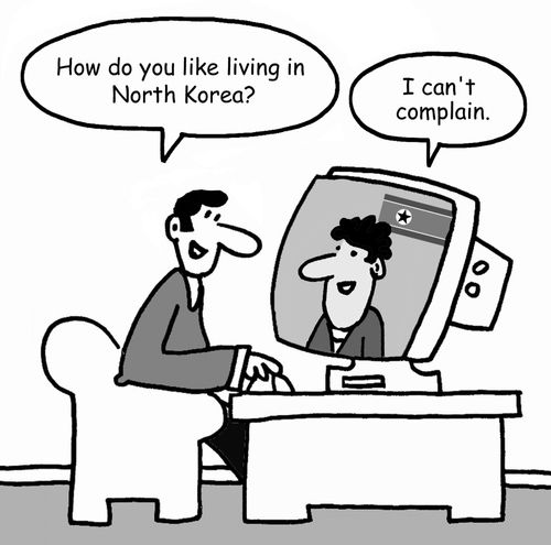 "How do you like living in North Korea?"   "I can't complain."