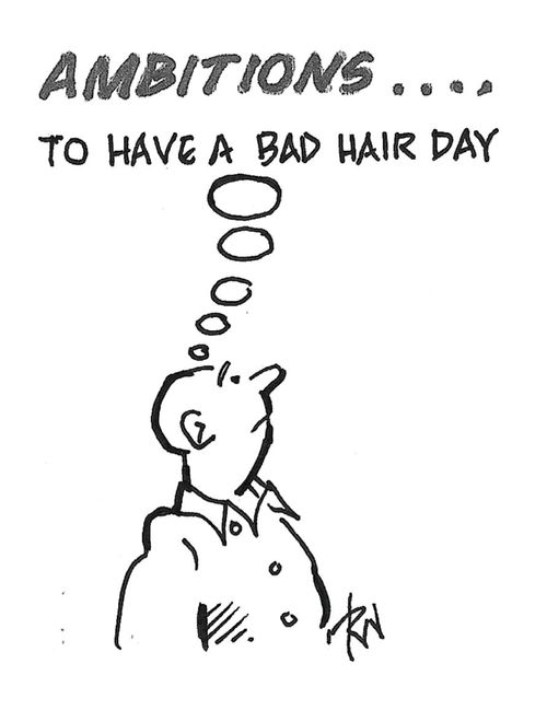 "Ambitions... To have a bad hair day."