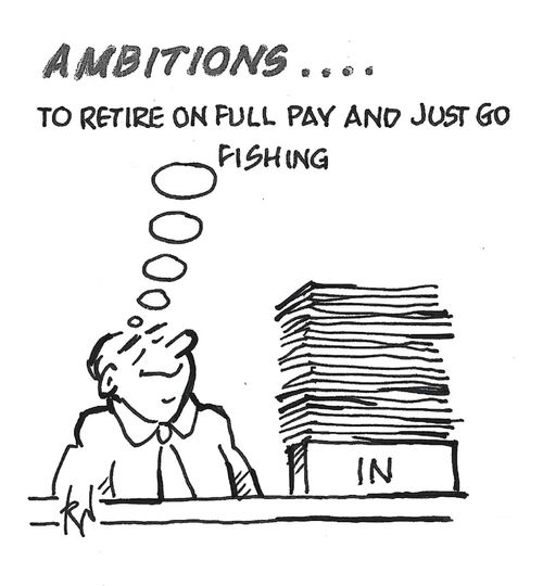"Ambitions... to retire on full pay and just go fishing."