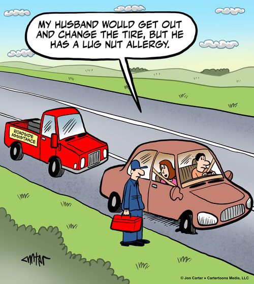"My husband would get out and change the tire, but he has a lug nut allergy."