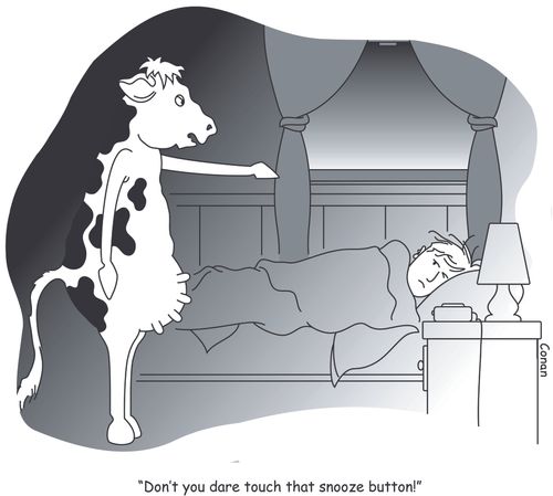 "Don't you dare touch that snooze button!"