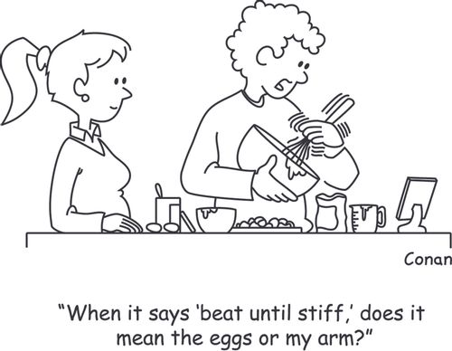 "When it says 'beat until stiff,' does it mean the eggs or my arm?"