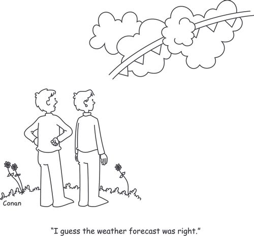 "I guess the weather forecast was right."