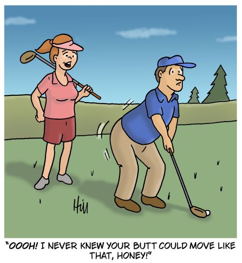 "Oooh! I never knew your butt could move like that, honey!"
