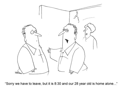 "Sorry we have to leave, but it is 8:30 and our 28 year old is home alone..."