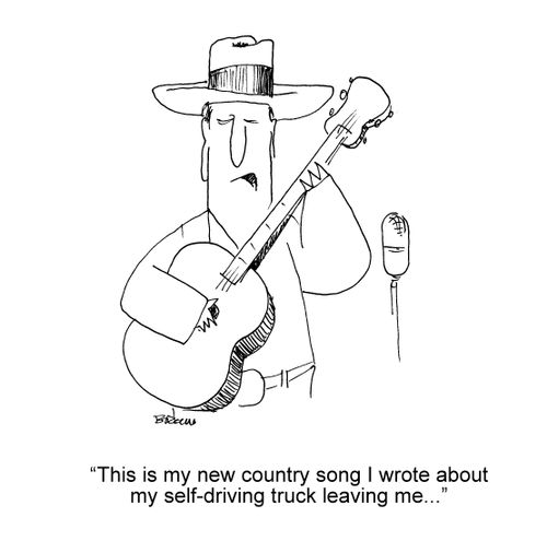 "This is my new country song I wrote about my self-driving truck leaving me..."