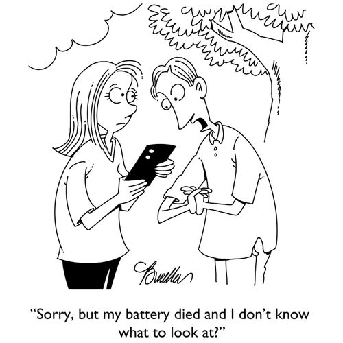 "Sorry, but my battery died and I don’t know what to look at?"
