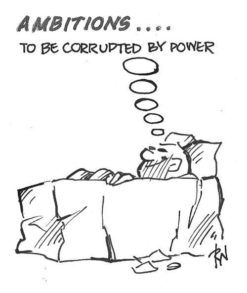 "Ambitions... to be corrupted by power"