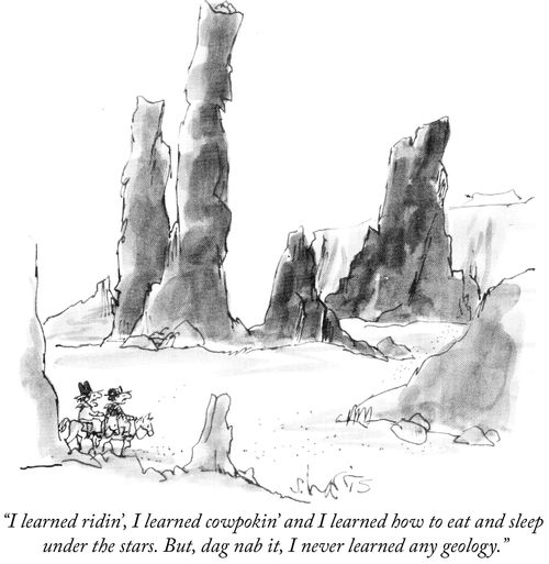"I learned ridin', I learned cowpokin' and I learned how to eat and sleep under the stars. But, dag nab it, I never learned any geology."