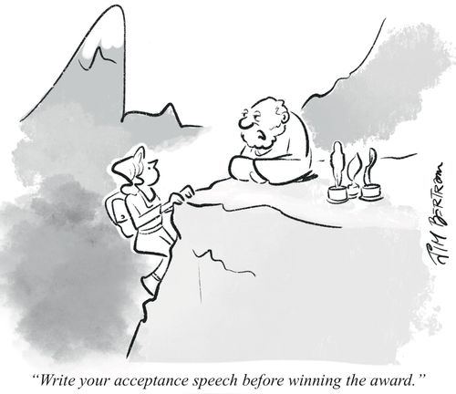"Write your acceptance speech before winning the award."