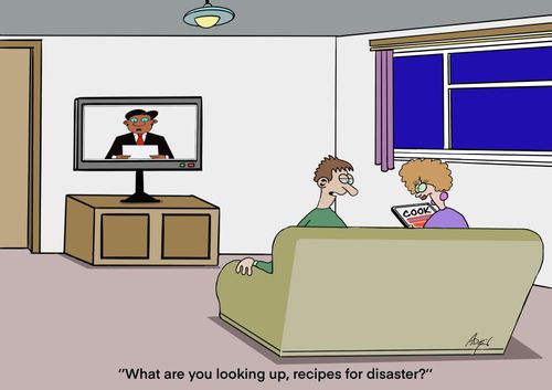 "What are you looking up, recipes for disaster?"