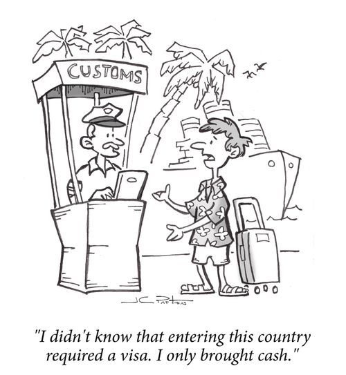 "I didn't know that entering this country required a visa. I only brought cash."