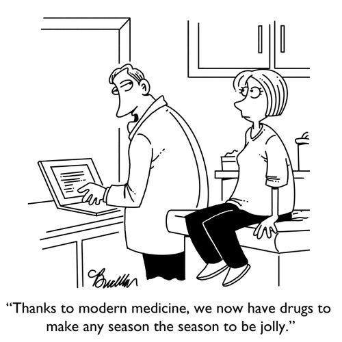 "Thanks to modern medicine, we now have drugs to make any season the season to be jolly."
