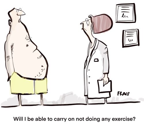 "Will I be able to carry on not doing any exercise?"