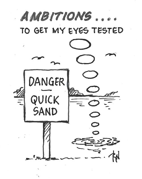 "Ambitions . . . to get my eyes tested."