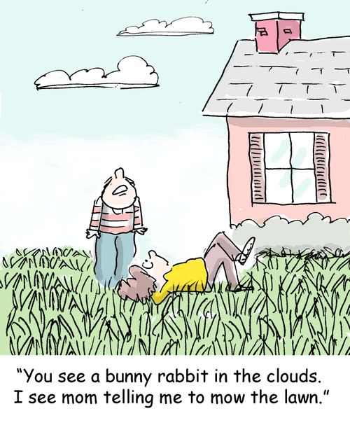 "You see a bunny rabbit in the clouds. I see mom telling me to mow the lawn."