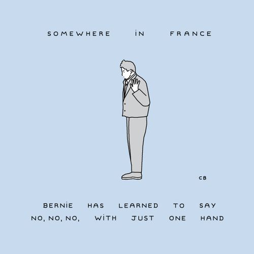 Somewhere In France Bernie Has Learned To Say No, No, No, With Just One Hand.