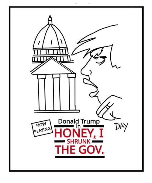 "Donald Trump in Honey, I shrunk the gov."