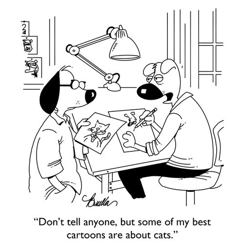 "Don't tell anyone, but some of my best cartoons are about cats."