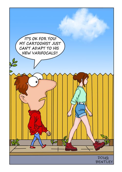 "It's ok for you! My cartoonist just can't adapt to his new varifocals!!"