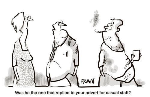 "Was he the one that replied to your advert for casual staff?"
