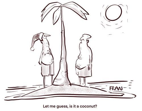 "Let me guess, is it a coconut?"